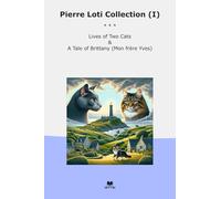 Pierre Loti Collection (I): Lives Cats Tale Brittany Yves (Top Classics)