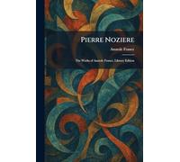 Pierre Noziere: The Works of Anatole France, Library Edition