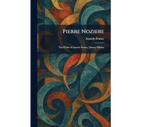 Pierre Noziere: The Works of Anatole France, Library Edition