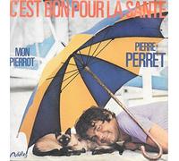 PIERRE PERRET - C'EST BON POUR LA SANTE / MON PIERROT - 45 TOUR -