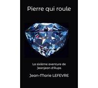 Pierre qui roule: Une aventure de Jeanjean d'Aups