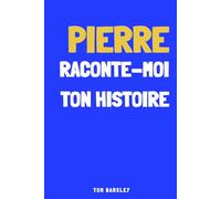 Pierre, raconte moi ton histoire