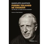 Pierre Teilhard de Chardin. «Un Dio per un mondo che sta iniziando» (Cultura. Nuova serie)