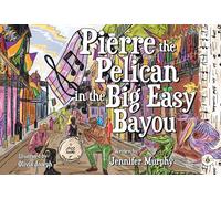 Pierre the Pelican in the Big Easy Bayou