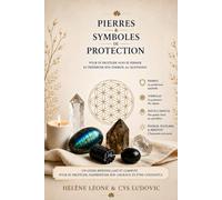 Pierres et symboles de protection: Pour se protéger sans se fermer et préserver son énergie au qutidien (Guides de la Pierres de Lune Dinan)