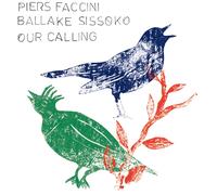 Piers Faccini & Ballaké Sissoko - Our Calling [Vinilo]