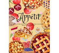Pies Appétit: A Bold & Easy Yummy Pies Desserts Coloring Book For Fun , Relaxation &Leisure