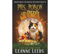 Pies, Poison, and Peril: A Cozy Magic Midlife Mystery: 12 (Silver Circle Cat Rescue Mysteries)