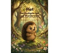 Piet, der mutigste Igel vom Wunderwald: Ein stacheliges Abenteuer über Freundschaft, Mut und das Gefühl, genau richtig zu sein - zum Vorlesen ab 4 Jahren