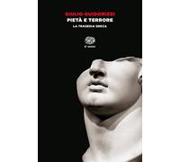 Pietà e terrore. La tragedia greca (Einaudi tascabili. Saggi)