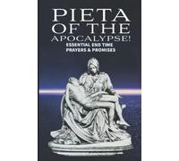 Pieta of the Apocalypse: Essential End Time Prayers and Promises (Mother and Refuge of the End Times)