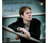 MENDELSSOHN: Piano Sonata Op. 6, Variations Sérieuses and Other pieces [CD de audio] Pieter-Jelle De Boer and Mendelssohn
