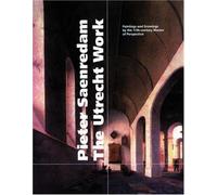 Pieter Saenredam, the Utrecht Work: Paintings and Drawings by the 17th-Century Master of Perspective
