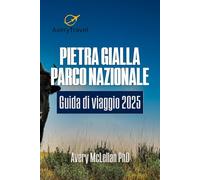 PIETRA GIALLA PARCO NAZIONALE Guida di viaggio 2025: Esplora meraviglie paesaggistiche, percorsi migliori e campeggi adatti ai camper