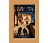 PIETRA, MITO E CELLULOIDE.: Guida alle Origini del Barocco a Ragusa Ibla e dintorni, tra Mitologia, Architettura e Set Cinematografici. (Italia ... e nel Genius Loci delle Meraviglie Italiane)