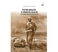 Pietro Brazzà, il profeta scalzo e la famiglia Savorgnan (X-XX secolo) (Collana storica)