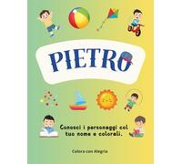 Pietro - Colora il tuo Nome: Libro da Colorare in Italiano