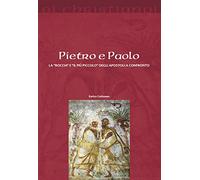 Pietro e Paolo. La «roccia» e il «più piccolo» degli apostoli a confronto (Oi christianoi. Sezione antica)