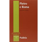Pietro e Roma. La figura di Pietro nei primi due secoli (Supplementi alla Introduzione allo Studio della Bibbia)
