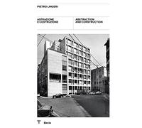Pietro Lingeri. Astrazione e costruzione-Abstraction and construction. Catalogo della mostra (Milano, 8 ottobre-21 novembre 2021). Ediz. bilingue