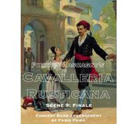 Pietro Mascagni's Cavalleria Rusticana - Scene 9: Finale: Concert Band arrangement (Pietro Mascagni's Cavalleria Rusticana - Concert Band Arrangement)