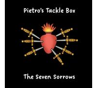 Pietro’s Tackle Box: The Seven Sorrows