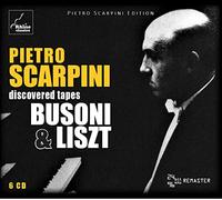 Pietro Scarpini discovered tapes, vol. 1 : Busoni et Liszt.