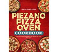 PIEZANO PIZZA OVEN COOKBOOK: 300+ Delicious Homemade Pizza Recipes for Every Skill Level