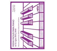 PIEZAS FÁCILES PARA PIANOS: de los siglos XVII y XVIII primera parte: muy fácil / fácil: 8 (PIANO, TECNICA, METODOS, PARTITURAS DESDE INICIAL A PROFESIONAL II)