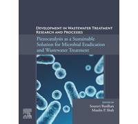 Piezocatalysis as a Sustainable Solution for Microbial Eradication and Wastewater Treatment: Development in Wastewater Treatment Research and Processes