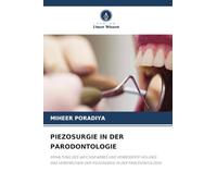 PIEZOSURGIE IN DER PARODONTOLOGIE: ERHALTUNG DES WEICHGEWEBES UND VERBESSERTE HEILUNG: DAS VERSPRECHEN DER PIEZOSURGIE IN DER PARODONTOLOGIE