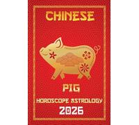 Pig Chinese Horoscope 2026: 12 (12 Chinese Zodiac Signs Astrology & Horoscope 2026)