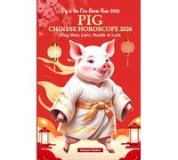 Pig Chinese Horoscope 2026: Feng Shui, Love, Health & Luck (Pig in the Fire Horse Year 2026) (Chinese Horoscopes 2026: The Year of the Fire Horse)