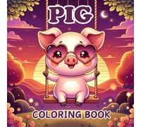 Pig Coloring Book: Bold and Easy For Cute Animals Pigs Lovers For Kids and Adults