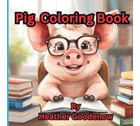 Pig Coloring Book: “Cute Pigs to Color for Ages 3-7” “Simple Pig Designs for Tiny Hands” “Bold Lines & Big Smiles: Pig Coloring for Early Learners”