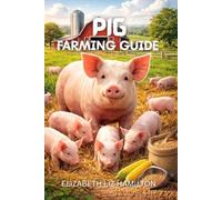 PIG FARMING GUIDE: Everything You Need to Know to Start and Run a Successful Pig Farm