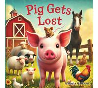 Pig Gets Lost: A Gentle Farm Adventure About Finding Your Way Home for Ages 3-5