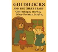 Pig Latin Tales: Goldilocks and The Three Bears (Pig Latin Classic Stories Series)