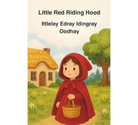 Pig Latin Tales: Little Red Riding Hood: Igpay Atinlay Alestay: Ittlelay Edray Idingray Oodhay (Pig Latin Classic Stories Series)