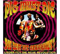 Pig Must die - Die Zeit Ist Gekommen [Import]