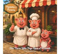 Pigaletta's Pizzeria- The Three Little Pigs Open a Pizzeria: A Funny Three Little Pigs Story about Pizza, a Hungry Wolf, and the Best Little ... A Read-Aloud Picture Book for Kids Ages 4-8.