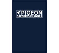 Pigeon Breeding Planner: Record & Track Up to 2,200 Pigeons | A 100-Page Log Book for Racing Pigeon Fanciers