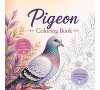 Pigeon Coloring Book: Peaceful Pigeon Worlds for Relaxation and Creativity