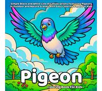 Pigeon Coloring Book: Simple Black and White Line Art Illustrations Featuring Pigeons in Outdoor and Nature Scenes with Easy Coloring Pages for Kids