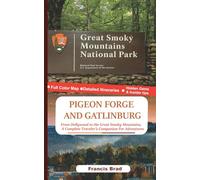 Pigeon forge and Gatlinburg: From Dollywood to the Great Smoky Mountains,A Complete Traveler’s Companion For Adventures
