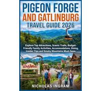 Pigeon Forge and Gatlinburg Travel Guide 2026: Explore Top Attractions, Scenic Trails, Budget-Friendly Family Activities, Accommodations, Dining, Insider Tips and Smoky Mountains Must-Sees.