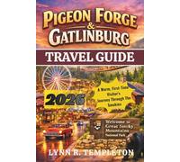 PIGEON FORGE AND GATLINBURG TRAVEL GUIDE: A Warm, First-Time Visitor's Journey Through the Smokies