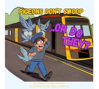 Pigeon's don't swoop! ...OR DO THEY?: A wacky kids story filled with chaos and a surprising twist