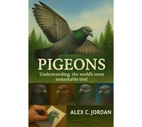 PIGEONS: Understanding the world’s most remarkable bird