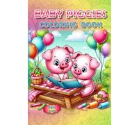 Piggies Coloring Book!: - A Barnyard Full of Fun! (Piggies, pigs and piglets - barn yard piggy and his friends)